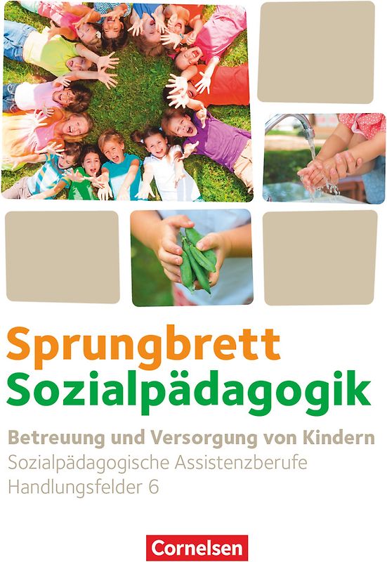 Sprungbrett Sozialpädagogik - Kinderpflege, Sozialpädagogische Assistenz und Sozialassistenz - Sozialpädagogische Assistenzkräfte - Handlungsfeld 6