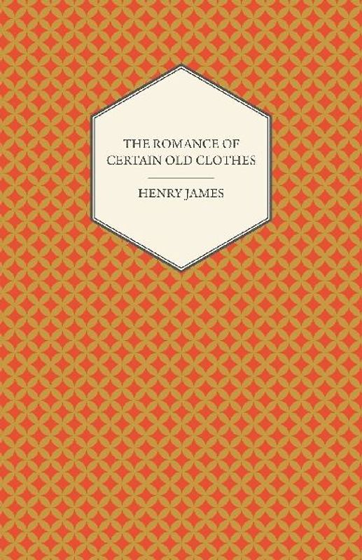The Romance of Certain Old Clothes