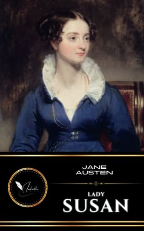 Lady Susan: The 1871 Classic Historical Fiction Romance (Annotated)