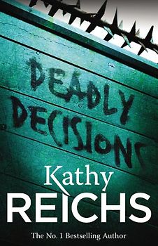Deadly Decisions: (Temperance Brennan 3) - Reichs, Kathy