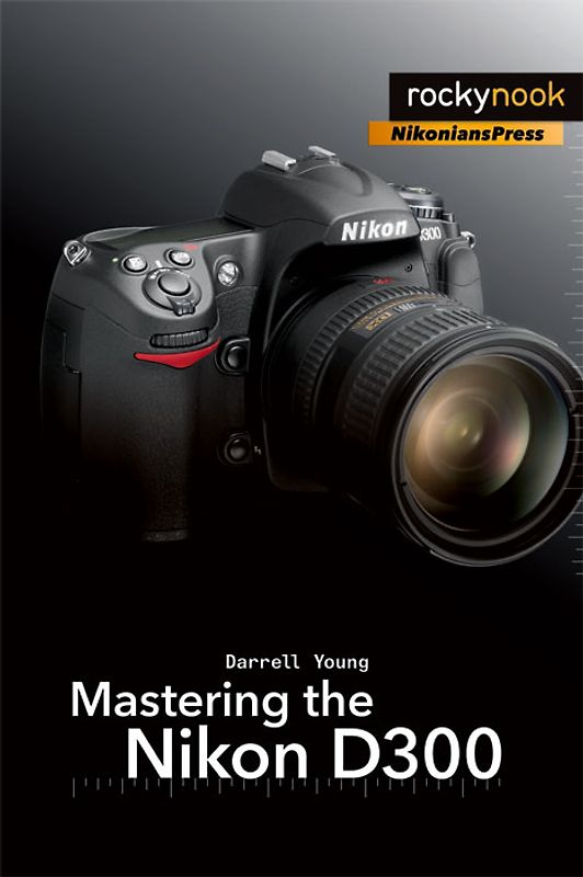 Mastering the Nikon D300
