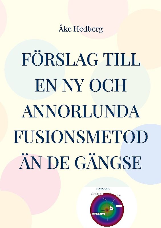 Förslag till en ny och annorlunda fusionsmetod än de gängse