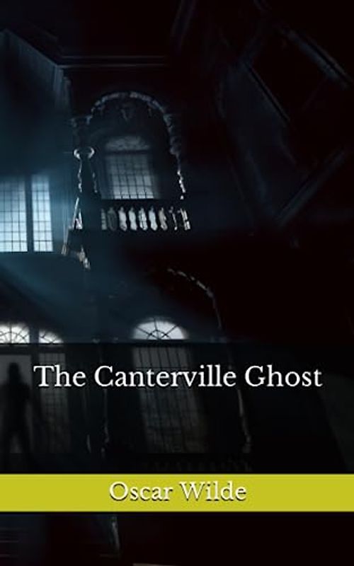 The Canterville Ghost: The 1887 Literary Gothic Fiction Classic (Annotated)
