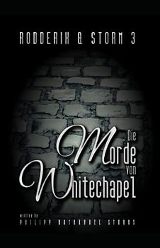Die Morde von Whitechapel: Steampunk Roman (Rodderik & Storm, Band 3)