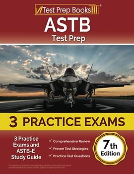 ASTB Test Prep: 3 Practice Exams and ASTB-E Study Guide [7th Edition]