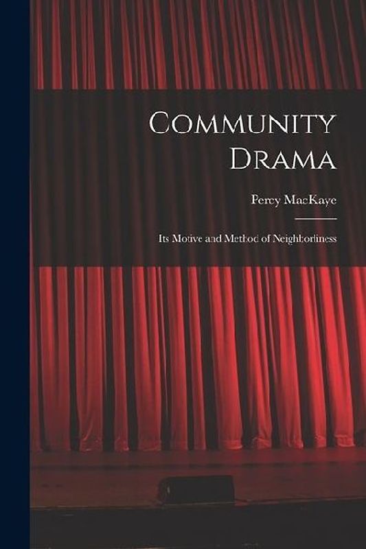 Community Drama: Its Motive and Method of Neighborliness