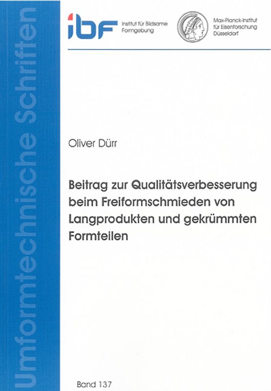 Beitrag zur Qualitätsverbesserung beim Freiformschmieden von Langprodukten und gekrümmten Formteilen