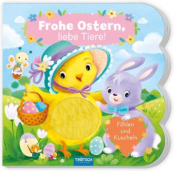 TRÖTSCH - Fühlbuch Frohe Ostern liebe Tiere Fühlen und Kuscheln