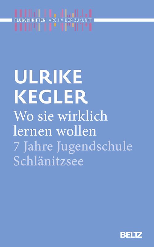 Wo sie wirklich lernen wollen. 7 Jahre Jugendschule Schlänitzsee