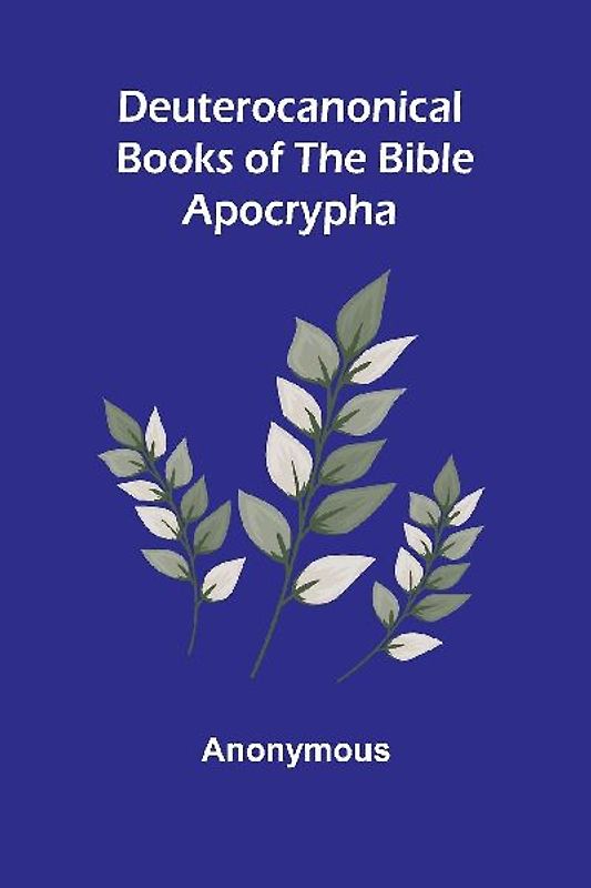 Deuterocanonical Books Of The Bible; Apocrypha