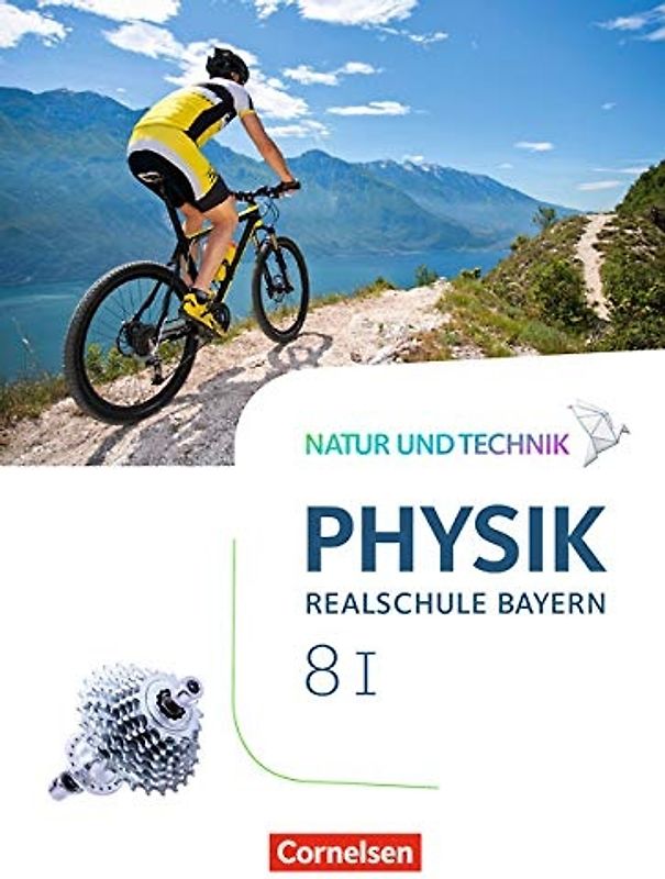 Natur und Technik - Physik Neubearbeitung - Realschule Bayern - Band 8: Wahlpflichtfächergruppe I