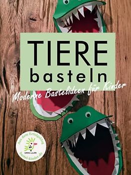 Tiere basteln - Moderne Bastelideen für Kinder aus dem Erfolgsblog Green Lourie - bastel-kinder.de: Mit vielen bebilderten Bastelanleitungen und ... Tiere als DIY-Projekte für Kinder!
