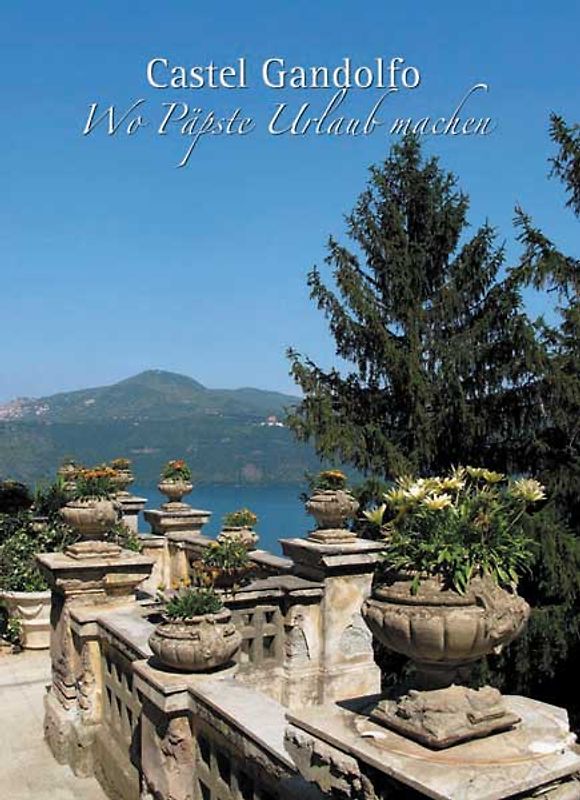 Castel Gandolfo – Wo Päpste Urlaub machen