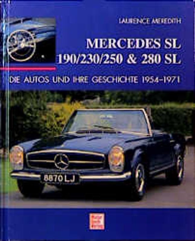 Mercedes SL - vom 190 SL - 280 SL. Die Autos und Ihre Geschichte 1954-71
