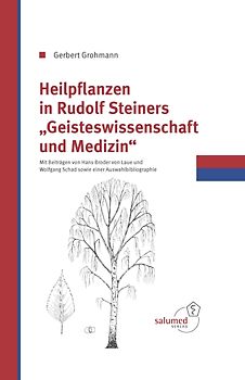 Heilpflanzen in Rudolf Steiners Geisteswissenschaft und Medizin