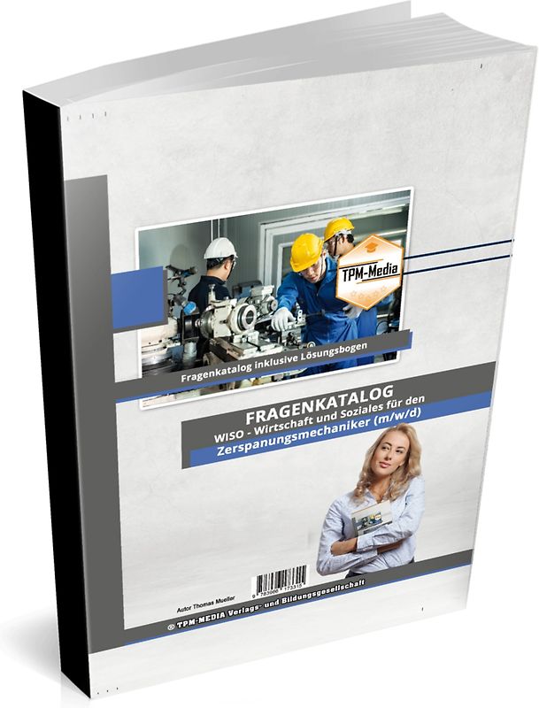 Zerspanungsmechaniker (m/w/d)&nbsp;Fragenkatalog für das Ausbildungsfach: Wirtschaft & Soziales - Buch/Printversion mit über 3000 Lern-/Prüfungsfragen