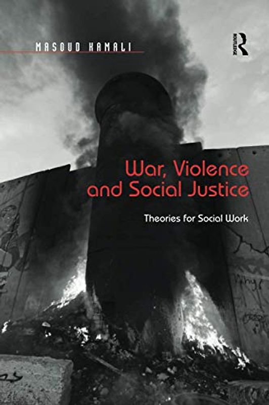 War, Violence and Social Justice: Theories for Social Work