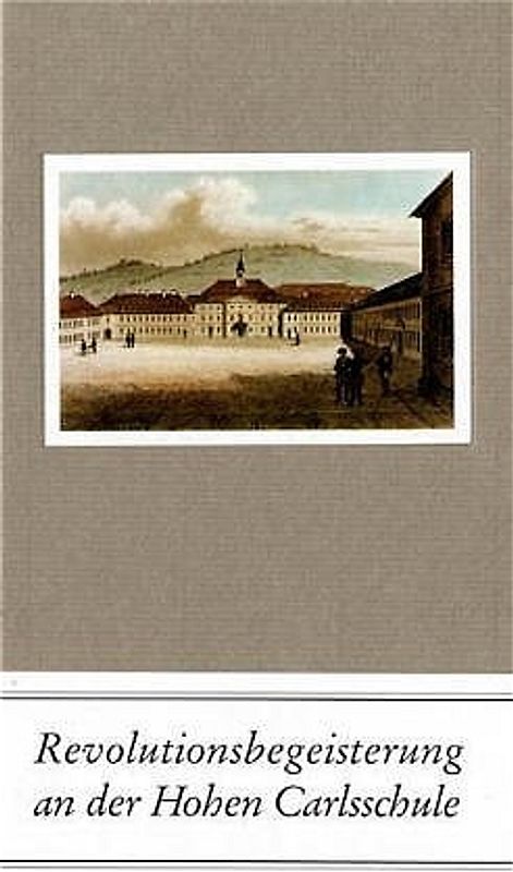 Revolutionsbegeisterung an der Hohen Carlsschule