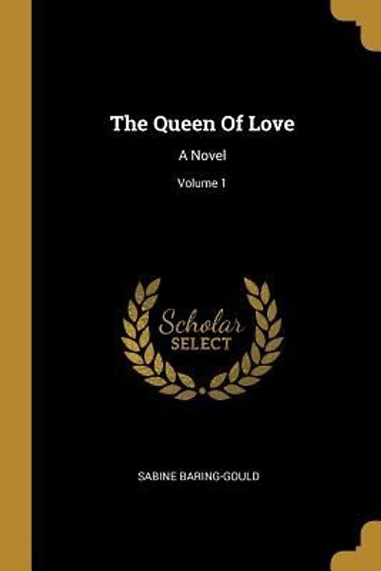 The Queen Of Love: A Novel; Volume 1