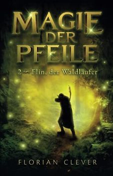 Magie der Pfeile 2: Flin, der Waldläufer