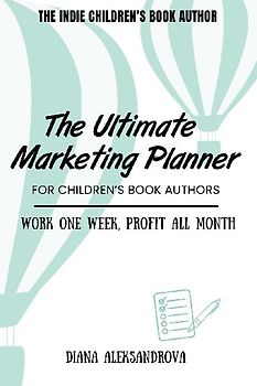 The Ultimate Marketing Planner for Children's Book Authors