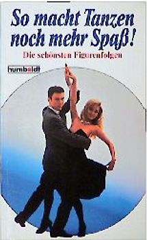So macht Tanzen noch mehr Spass!. Die schönsten Figurenfolgen