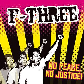 F-Three - No Peace, No Justice!