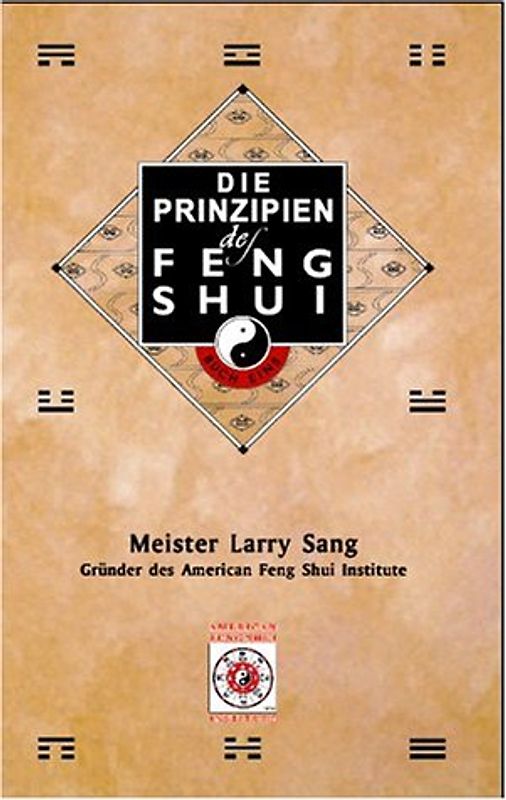 Die Prinzipien des Feng Shui. Buch 1