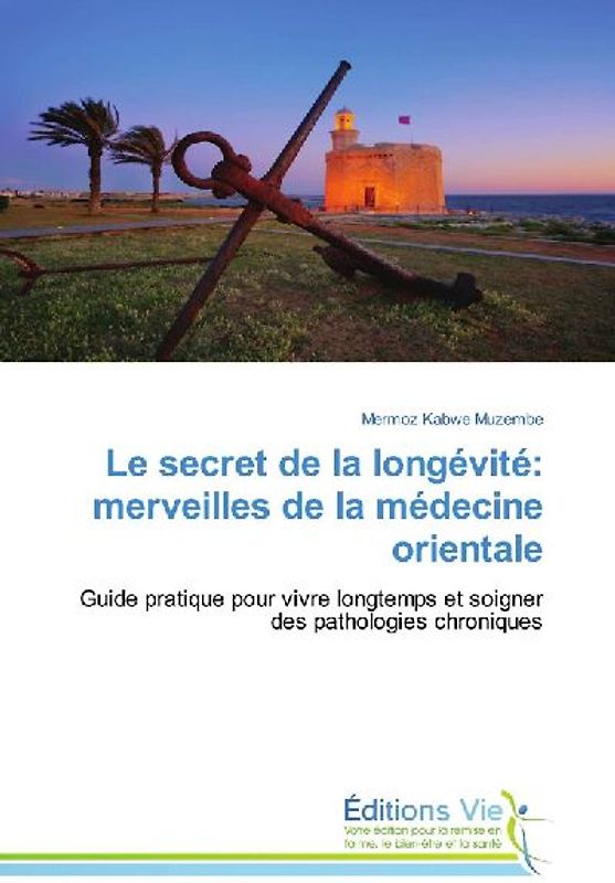 Le secret de la longévité: merveilles de la médecine orientale