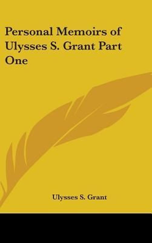 Personal Memoirs of Ulysses S. Grant Part One