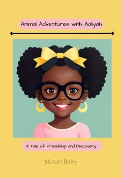 Animal Adventures with Aaliyah: A Tale of Friendship and Discovery