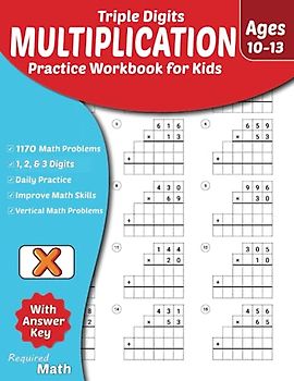 Required Math - Triple Digits Multiplication Practice Workbook for Kids Ages 10-13: Educational Mathematics Worksheets for Daily Practice with Answer Key, 5th & 6th-Grade, 1170 Math Problems