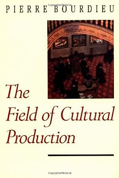 The Field of Cultural Production: Essays on Art and Literature (European Perspectives Series)