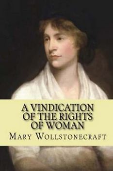 A Vindication of the Rights of Woman (Annotated)