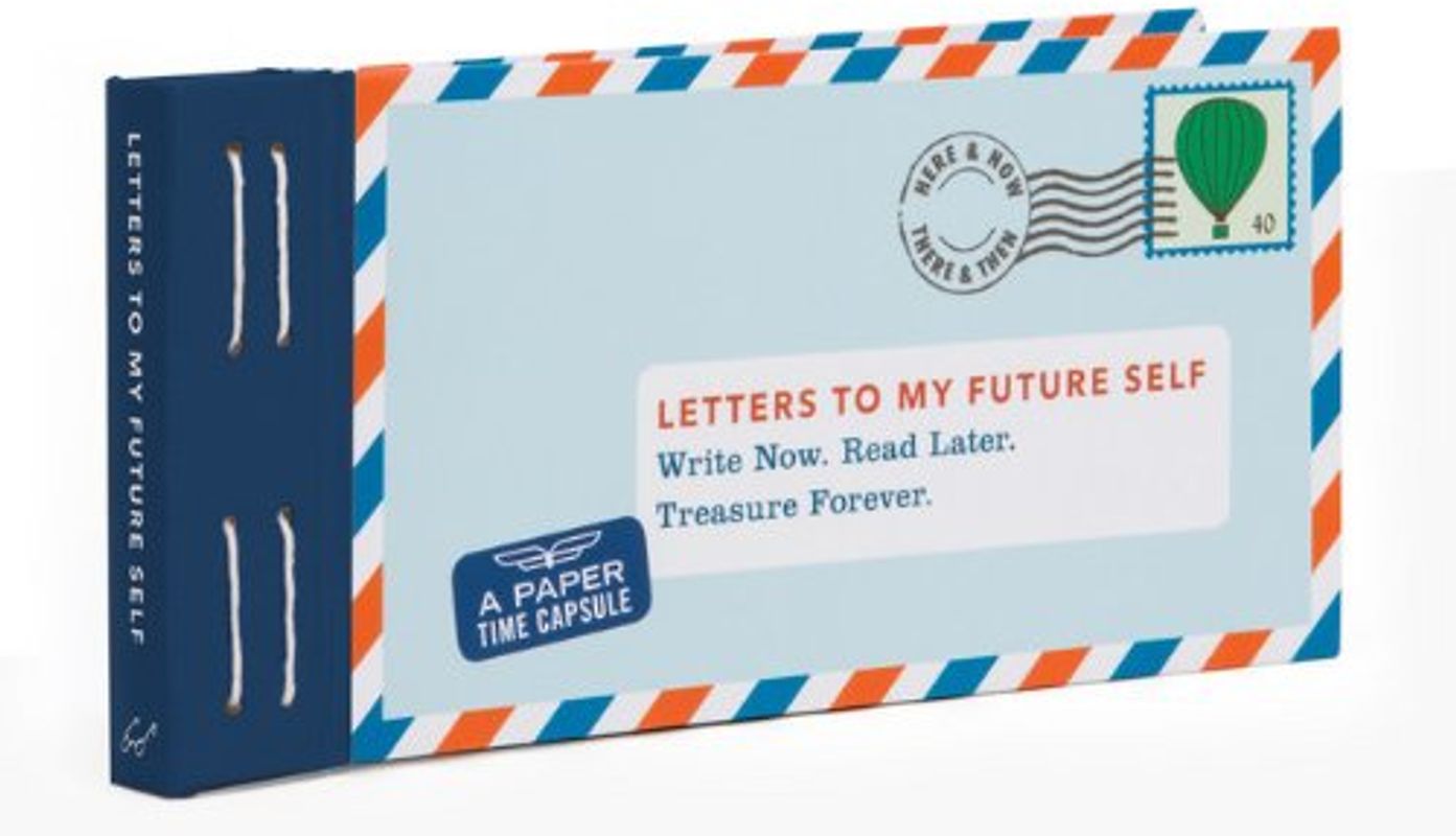 Letters to My Future Self: Write Now, Read Later, Treasure Forever - Redmond, Lea