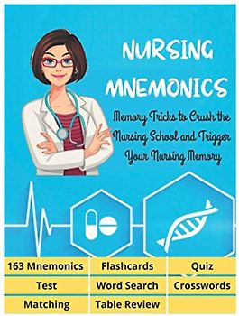 NURSING MNEMONICS - 163 Mnemonics, Flashcards, Quiz, Test, Word Search, Crosswords, Matching, Table Review: Best Help Studying for NCLEX, Memory ... School and Trigger Your Nursing Memory