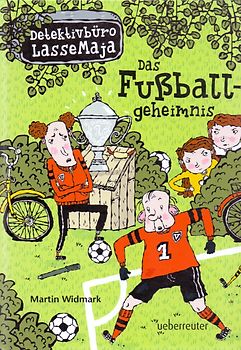 Detektivbüro LasseMaja - Das Fußballgeheimnis (Detektivbüro LasseMaja, Bd. 11)