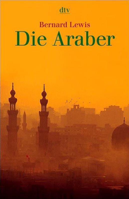 Die Araber. Aufstieg und Niedergang eines Weltreichs