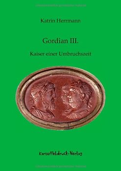 Gordian III.: Kaiser einer Umbruchszeit