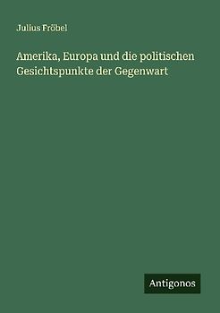 Amerika, Europa und die politischen Gesichtspunkte der Gegenwart
