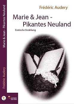 Marie & Jean - Pikantes Neuland
