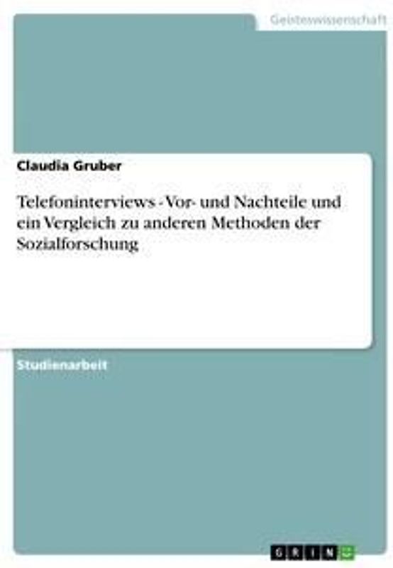 Telefoninterviews - Vor- und Nachteile und ein Vergleich zu anderen Methoden der Sozialforschung
