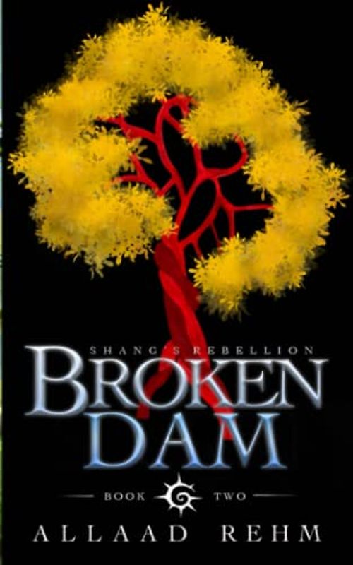 Broken Dam: Shang's Rebellion: Book Two