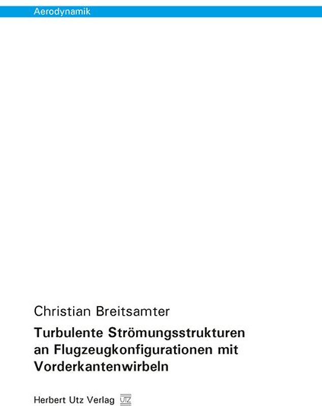 Turbulente Strömungsstrukturen an Flugzeugkonfigurationen mit Vorderkantenwirbeln