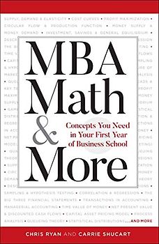 MBA Math & More: Concepts You Need in First Year Business School (Manhattan Prep)
