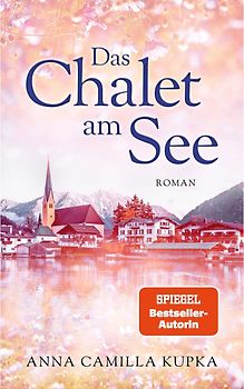 Das Chalet am See: Roman | SPIEGEL-Bestseller-Autorin