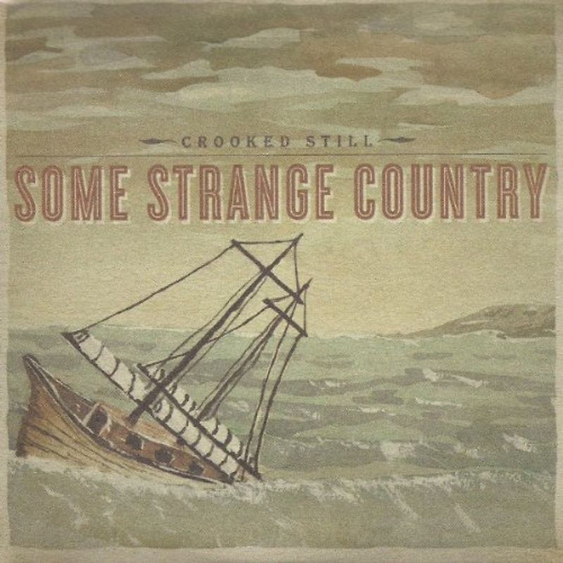 Crooked Still - Some Strange Country