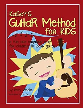 Kasey's Guitar Method for Kids: A Fun And Engaging Way for Children to Learn Guitar