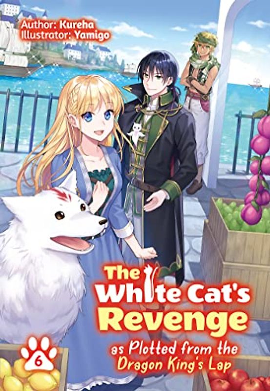 The White Cat's Revenge as Plotted from the Dragon King's Lap: Volume 6 (Light Novel)