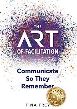 The ART of Facilitation: Communicate So They Remember